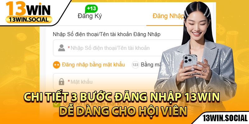 Đăng Nhập 13Win: Truy Cập Tài Khoản Chỉ Trong Vài Giây 1 Chi tiết 3 bước đăng nhập 13win dễ dàng cho hội viên