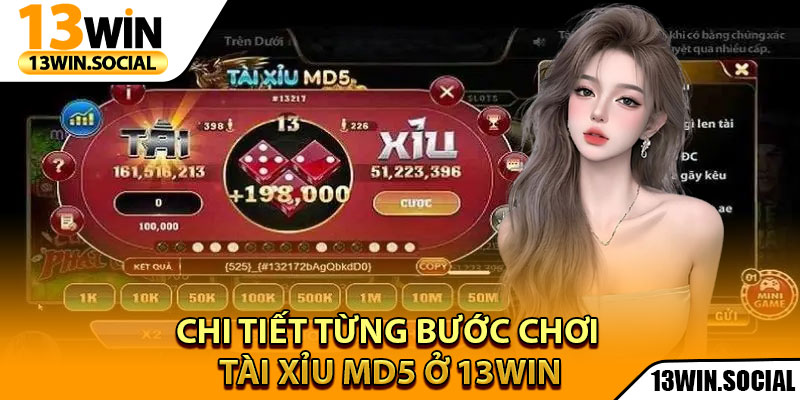 Tài Xỉu MD5 - Trò Chơi Công Nghệ Đang Gây Bão Hiện Nay 3 Chi tiết từng bước chơi tài xỉu MD5 ở 13Win