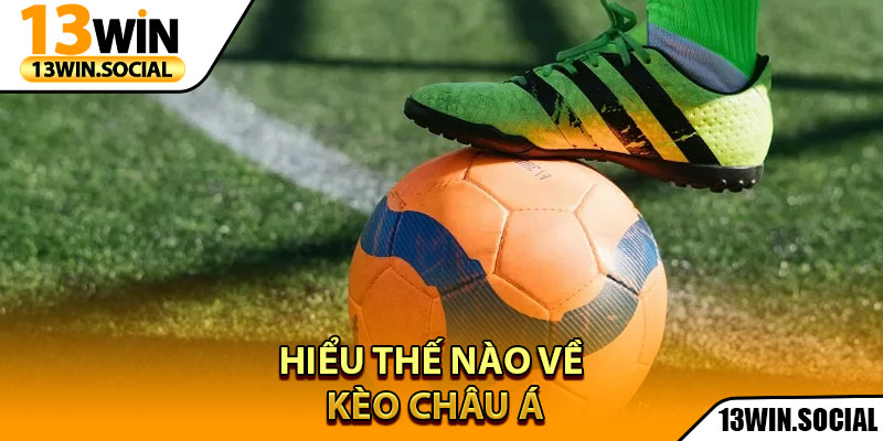Kèo Châu Á – Phân Tích Và Chiến Lược Cho Mỗi Trận Đấu 2 Hiểu thế nào về kèo Châu Á