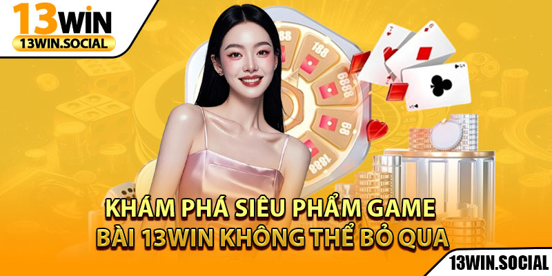 Game Bài 13Win – Thiên Đường Giải Trí Cho Những Đam Mê 3 Khám phá siêu phẩm game bài 13win không thể bỏ qua