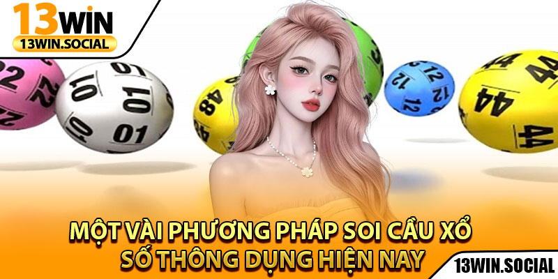 Soi Cầu Xổ Số - Phương Pháp Dự Đoán Chính Xác Nhất 3 Một vài phương pháp soi cầu xổ số thông dụng hiện nay