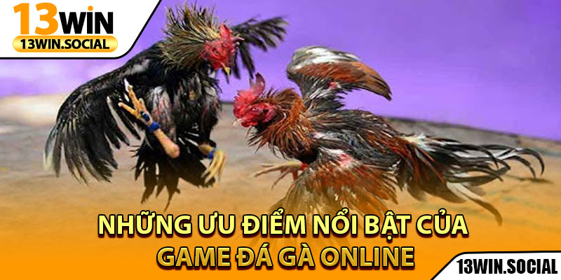 Đá Gà Online - Tận Hưởng Cuộc Chiến Gà Đỉnh Cao Mọi Lúc 3 Những ưu điểm nổi bật của game đá gà online