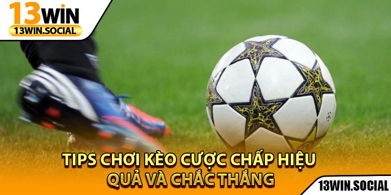 Kèo Châu Á – Phân Tích Và Chiến Lược Cho Mỗi Trận Đấu 4 Tips chơi kèo cược chấp hiệu quả và chắc thắng