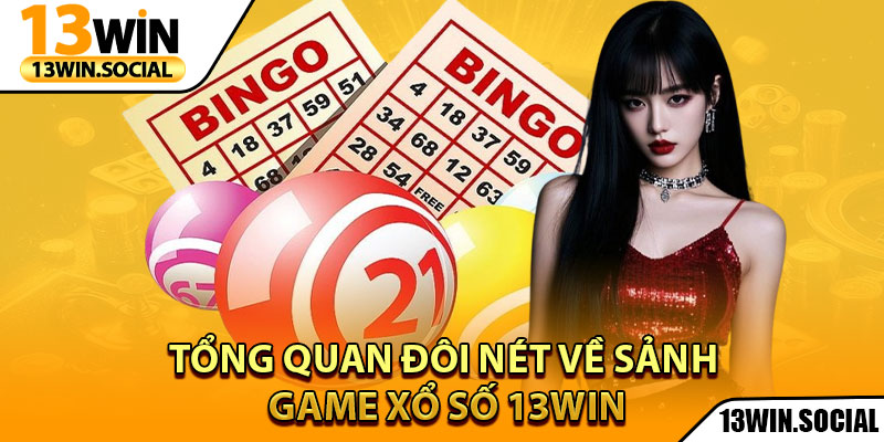 Xổ Số 13Win – Chạm Tay Vào Những Giải Thưởng Cực Lớn 1 Tổng quan đôi nét về sảnh game Xổ số 13Win