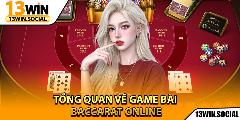 Baccarat Online – Trải Nghiệm Cá Cược Hoàn Hảo 2025 2 Tổng quan về game bài Baccarat Online